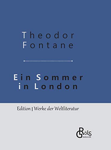 Ein Sommer in London: Gebundene Ausgabe (Edition Werke der Weltliteratur - Hardcover) von Grols Verlag